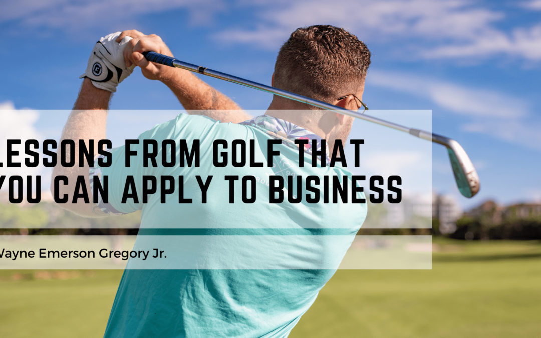 Lessons From Golf That You Can Apply To Business