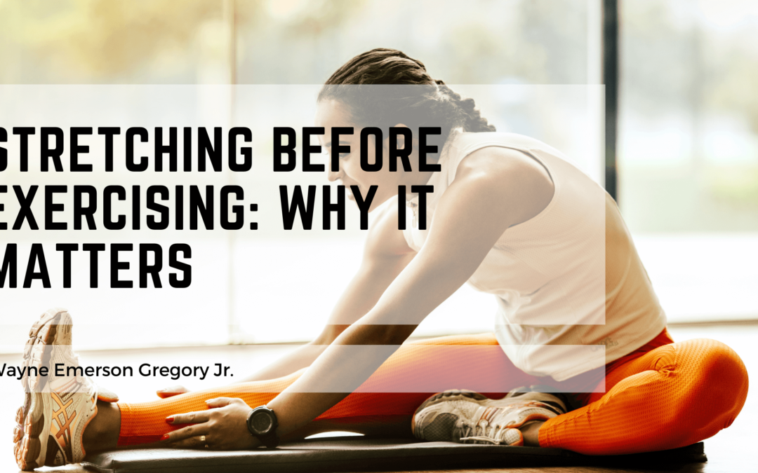 Stretching Before Exercising: Why It Matters